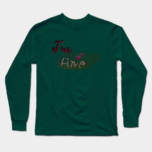 I’m fine Long Sleeve T-Shirt